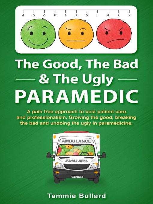 Title details for The Good, the Bad & the Ugly Paramedic by Tammie Bullard - Available